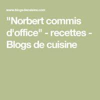 Norbert Commis D Office Recettes Blogs De Cuisine Recette De Norbert Norbert Recette