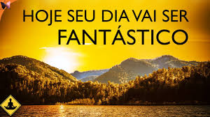 Check spelling or type a new query. Hoje Um Dia Fantastico Espera Por Voce Meditacao Da Manha