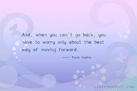 We all get busy and forget to appreciate the people we love at times. Good Sentence Appreciation And When You Can T Go Back You Have To Worry Only About The Best Way Of Moving Forward