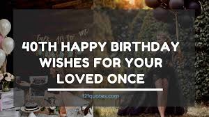 Everyone who reaches 40th birthday deserves to receive some special happy 40th birthday messages from their friends, parents, and partners. 40th Happy Birthday Wishes For Your Loved Once Best Collection