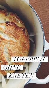 Unser Heissgeliebtes Topfbrot Ganz Ohne Kneten Boumbelle Brot Selber Backen Rezept Brot Backen Rezept Einfach Brot Selber Backen