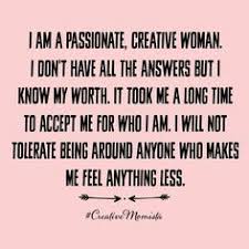 It Took Me A Long Time To Accept Me For Who I Am I Will Not Tolerate Being Around Anyone Who Makes Me Feel Anyt Inspirational Words Words Inspirational Quotes