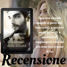 RECENSIONE: “GLI EFFETTI COLLATERALI DELLA FELICITÀ” DI ANNA NICOLETTO  (SERIE GLI EFFETTI COLLATERALI #3)