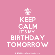 Can T Keep Calm Lol Mommy Quotes Its My Birthday Birthday Eve