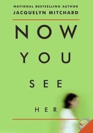 Now You See Her By Jacquelyn Mitchard Http Www Amazon Com Dp B005sn0vo4 Ref Cm Sw R Pi Dp 0y9sqb0e50vrs Bestselling Author Books To Read Books