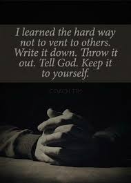 Vent To Others Words Of Wisdom The Hard Way Quotes