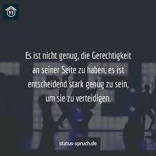 Es Ist Nicht Genug Die Gerechtigkeit An Seiner Seite Zu Haben Es Ist Entscheidend Stark Genug Zu Sei Nachdenkliche Spruche Tiefsinnige Spruche Spruche Zitate
