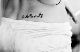 I was thinking tattooed down my side or on my back hip but im still not sure where it ould look best. La Bella Vita Beautiful Life Love This Would Probably Tattoos At Repinned Net