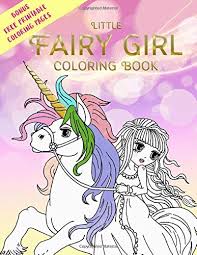 Adults are starting to embrace their inner child by breaking out the crayons. Little Fairy Girl Coloring Book Bonus Free Printable Coloring Pages Enchanted Coloring Relaxation For Fans Of Mythical Unicorns Mystical Mermaids Crayons And Fine Tip Markers Volume 1 Hansen Vit Smith