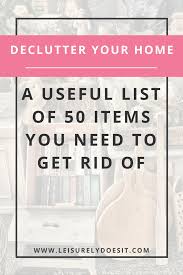 We did not find results for: A Useful List Of 50 Items You Need To Get Rid Of To Declutter Your Home