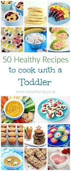 50 Healthy Recipes To Cook With Toddlers Kids Cooking Recipes Easy Meals For Kids Cooking With Toddlers