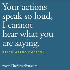 What You Do Speaks So Loudly That I Cannot Hear Meaning Pin By Beth Ann Rickert On Words Of Wisdom Words Quotes Quotable Quotes Love Me Quotes