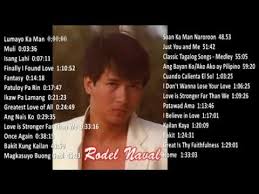 Rodel Naval S Best Collection Of Opm Tagalog English Songs And From Live Performances Youtube Songs Tagalog Naval