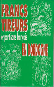Find hotels in dordogne, fr. Francs Tireurs Et Partisans Francais En Dordogne Introduction Historique De Jean Suret Canale Par Faucon Martial Cano