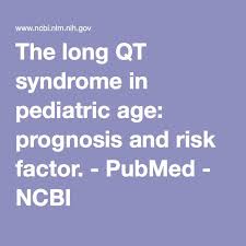 The Long Qt Syndrome In Pediatric Age Prognosis And Risk Factor Pubmed Ncbi Pediatrics Risk Factors Syndrome