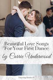 Top First Dance Songs By Carrie Underwood Dancing Brides First Dance Wedding Songs Wedding Songs Country Wedding Songs