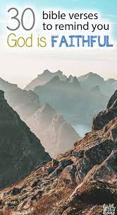Each verse is quoted then followed by a brief comment. 30 God Is Faithful Bible Verses To Build Your Confidence