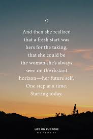 17 Empowering Quotes To Help You Make A Fresh Start Count Empowering Quotes Future Quotes Quotes About Moving On In Life