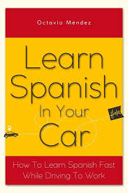 All you need is a few minutes a day. Bol Com Learn Spanish In Your Car How To Learn Spanish Fast While Driving To Work Ebook