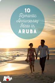 10 Romantic Anniversary Ideas In Aruba Romantic Anniversary Trips Romantic Anniversary Anniversary Trips