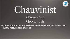 The strong and unreasonable belief that your own country or race is the best or most important…. How To Pronounce Chauvinist Youtube