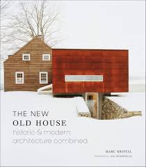 His personalized and flexible version of modernism created a series of private homes that were—and still are—highly sought after, making. The New Old House Historic Modern Architecture Combined Kristal Marc Schafer Gil Amazon De Bucher