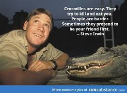 Omg Steve Irwin, best day ever -crocodile | Quotes | Pinterest ... via Relatably.com