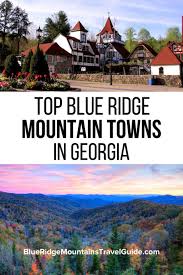 Top Blue Ridge Mountain Towns In Georgia With The Best Things To Do In Each Blue Ridge Mo In 2020 Georgia Vacation Blue Ridge Mountains Blue Ridge Mountains Georgia