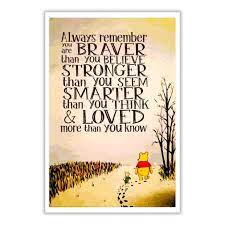 I'll always be with you. this is one of the most inspiring and searched quote of winnie the pooh. Winnie The Pooh You Are Braver Than You Believe Stronger Than You Seem And Smarter Than You Think Poster Bear Quote Brave Quotes Believe Quotes