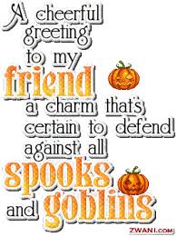 A Cheerful Greeting To My Friend Halloween Halloween Quote Halloween Greeting Halloween Poem Halloween Frie Halloween Quotes Halloween Poems Graphic Quotes