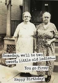 May your good health and well, so do you because there is no way you are that old. Pin By Deanne Zora On Jarig Birthday Greetings Funny Birthday Quotes Funny Happy Birthday Pictures