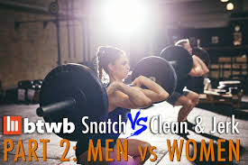 Snatch Vs Clean Jerk Part 2 Men Vs Women Btwb Blog