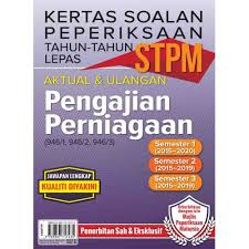 Pusat pengajian tingkatan 6 telah ditubuhkan pada tahun 1997. Kertas Soalan Peperiksaan Tahun Tahun Lepas Stpm Semester 1 2 3 Pengajian Perniagaan