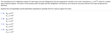 Solved The Manufacturer Of A Refrigerator System For Beer Chegg Com