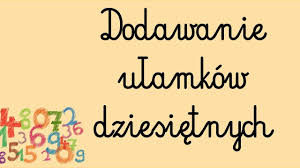 Dodawanie ułamków polega na dodaniu dwóch lub więcej wymiernych liczb niecałkowitych. Dodawanie Ulamkow Dziesietnych Cda