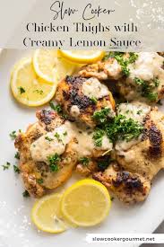Remove chicken and place on a serving dish. Slow Cooker Chicken Thighs With Creamy Lemon Sauce Slow Cooker Gourmet