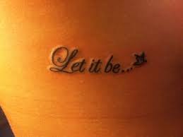 let it be tattoo on http popularpin com let it be tattoo tattoos cute tattoos