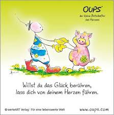 Willst Du Das Gluck Beruhren Lass Dich Von Deinem Herzen Fuhren Www Werteart Com Fur Eine Liebenswerte Welt Http Liebenswert Oups Bilder Nette Spruche