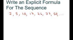 Ask question asked 2 years, 11 months ago. Write An Explicit Formula For The Sequence 2 5 10 17 26 37 50 Youtube
