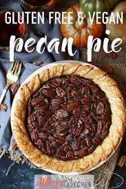 Vegan Pecan Pie Gluten Free Corn Syrup Free Thanksgiving Dessert Recipe Vegan Pecan Vegan Pecan Pie Gluten Free Pecan