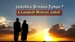 Semoga dengan keyakinan dan doa ini, dapat menemukan jodoh yang terbaik. 6 Langkah Mencari Jodoh Youtube