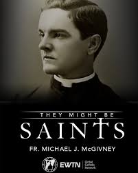 August 13 is the feast day of Blessed Father Michael McGivney, founder of  the Knights of Columbus! He was beatified in 2020 after the miraculous cure  of a young boy was attributed