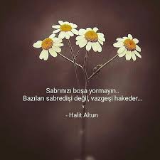 Sabrinizi Bosa Yormayin Bazilari Sabredisi Degil Vazgecisi Hakeder Halit Altun Sozler Anlamlisozler Gu Ilham Verici Ilham Verici Sozler Ozlu Sozler