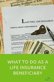 What To Do As A Life Insurance Beneficiary In 2020 Life Insurance Beneficiary Life Insurance Life Insurance Policy