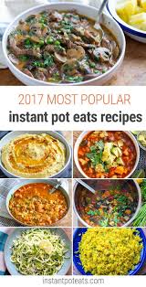 Top 10 Most Popular Instant Pot Eats Recipes Of 2017 Recipes Instant Pot Dinner Recipes Pressure Cooker Recipes
