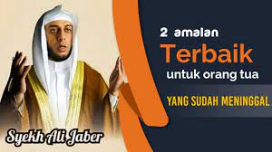 Doa untuk kedua orang tua yang sudah meninggal. 2 Amalan Terbaik Untuk Orang Tua Yang Sudah Meninggal Syekh Ali Jaber Mimbar Dakwah Youtube