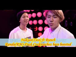 Mucho antes de siquiera ser rap monster, rm de bts usó otro nombre antes de hacer su debut en el … Nakseo Zico Ft Runch Randa Rm Fuck Cockroachez Bass Boosted Youtube