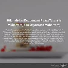 Lumrah dalam kebiasaan kita setiap tanggal 9 dan 10 muharram umat islam melaksanakan puasa tasu'a (puasa sunnah pada tanggal 9 muharram) dan asyura (puasa sunnah pada tanggal 10 muharram). Hikmah Dan Keutamaan Puasa Tasu A 9 Muharram Dan Asyuro 10 Muharram