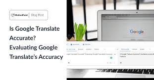 Is Google Translate Accurate? Google's True Accuracy [2022]