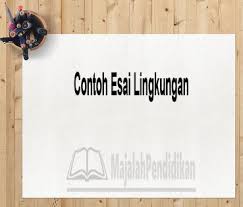 Orang atau badan yang melakukan kegiatan ekonomi disebut …. Contoh Esai Lingkungan Pengertian Dan Contoh B Indonesia